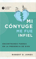 Mi Cónyuge me fue Infiel Encontrando Fuerza en la Presencia de Dios