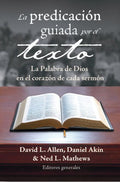 La Predicación Guiada por el Texto La Palabra de Dios en el Corazón de cada Sermón