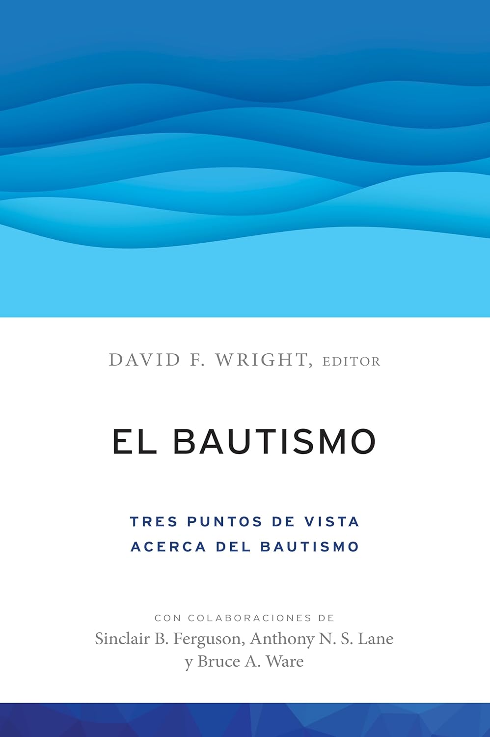 El bautismo: Tres puntos de vista acerca del bautismo