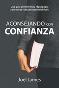 Aconsejando con Confianza: Una guía rápida para consejeros y discipuladores bíblicos