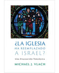 La Iglesia Ha Reemplazado a Israel?: Una evaluación teológica